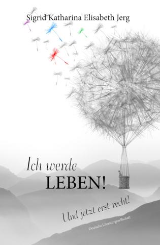 Buchcover: Ich will LEBEN! Und jetzt erst recht!